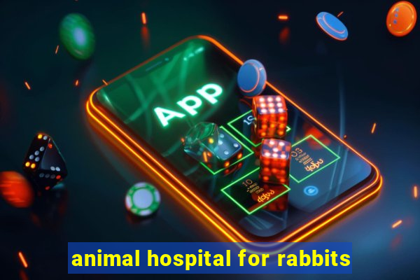 animal hospital for rabbits